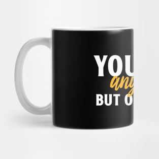 you are anything but ordinary Mug